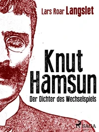 Knut Hamsun - Der Dichter des Wechselspiels