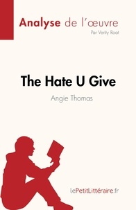 Roat Verity - The Hate U Give : La haine qu'on donne de Angie Thomas (Analyse de l'oeuvre) - Résumé complet et analyse détaillée de l'oeuvre.