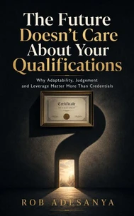 The Future Doesn't Care About Your Qualifications