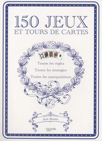 150 jeux et tours de cartes