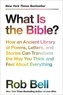 Rob Bell - What Is the Bible? - How an Ancient Library of Poems, Letters, and Stories Can Transform the Way You Think and Feel About Everything.