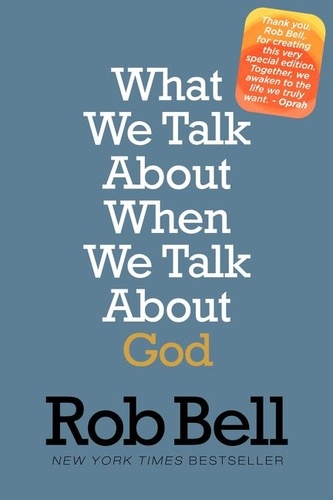 Rob Bell - What We Talk About When We Talk About God - A.