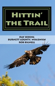  Rob Bignell - Hittin’ the Trail: Day Hiking Burnett County, Wisconsin - Hittin' the Trail, #5.