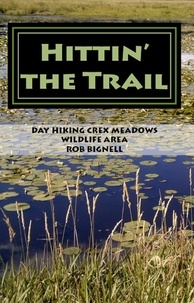  Rob Bignell - Hittin’ the Trail: Day Hiking Crex Meadows Wildlife Area.