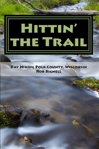  Rob Bignell - Hittin’ the Trail: Day Hiking Polk County, Wisconsin - Hittin' the Trail, #3.