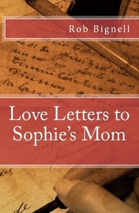  Rob Bignell - Love Letters to Sophie's Mom.