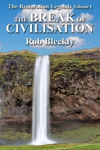  Rob Bleckly - The Break of Civilisation - The Restoration Legends, #1.