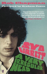 Rob Chapman - Syd Barrett - A Very Irregular Head.