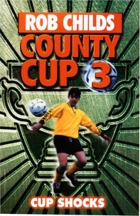 Rob Childs - County Cup (3): Cup Shocks.