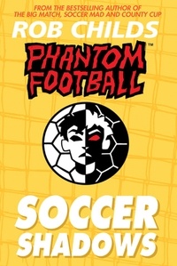 Rob Childs - Phantom Football: Soccer Shadows.
