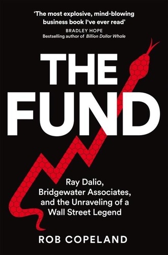 Rob Copeland - The Fund - Ray Dalio, Bridgewater Associates and The Unraveling of a Wall Street Legend.