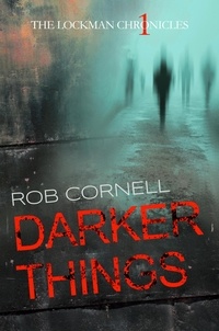  Rob Cornell - Darker Things - The Lockman Chronicles, #1.