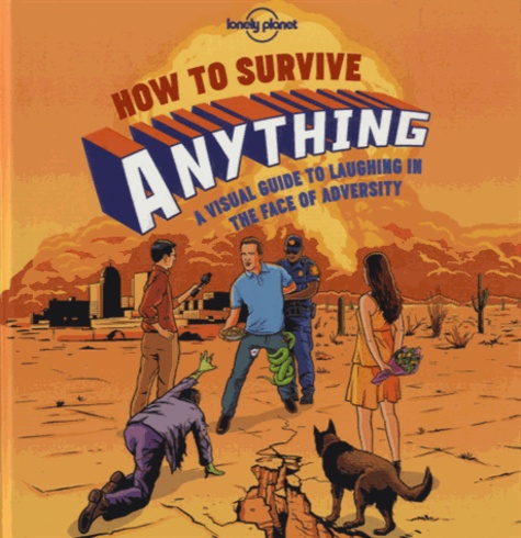 Rob Dobi - How to survive anything - A visual guide to laughing in the face of adversity.