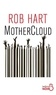 Rob Hart - MotherCloud.