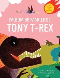 Rob Hodgson et Mike Benton - L'album de famille de Tony T-Rex - Une histoire des dinosaures.