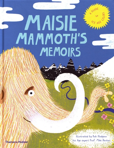 Maisie Mammoth's Memoirs. A guide to ice age celebs!