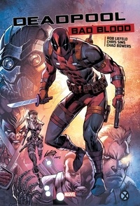 Rob Liefeld et Chris Sims - Deadpool  : Bad blood.