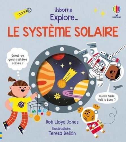 Rob Lloyd Jones et Teresa Bellón - Explore... Le système solaire.