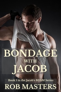  Rob Masters - Bondage with Jacob - Jacob's BDSM, #1.