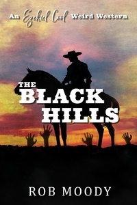  Rob Moody - The Black Hills - Ezekiel Cool Weird Western, #3.