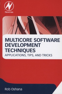 Rob Oshana - Multicore Software Development Techniques - Applications, Tips, and Tricks.