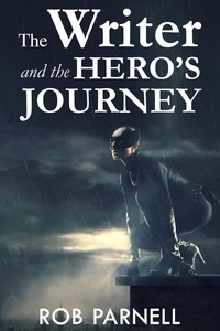 Rob Parnell - The Writer and the Hero's Journey - The Easy Way to Write.