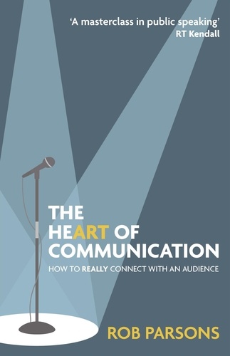 The Heart of Communication. How to really connect with an audience