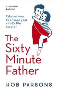 Rob Parsons - The Sixty Minute Father.