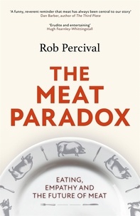 Rob Percival - The Meat Paradox - ‘Brilliantly provocative, original, electrifying’ Bee Wilson, Financial Times.