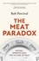 The Meat Paradox. ‘Brilliantly provocative, original, electrifying’ Bee Wilson, Financial Times
