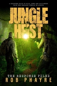  Rob Phayre - Jungle Heist - The Response Files, #2.