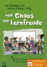 So bekomme ich meine Klasse ruhig  – Vom Chaos zur Lernfreude