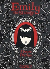 Rob Reger - Emily the Strange Tome 1 : Les jours perdus.
