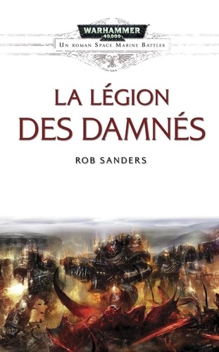 Rob Sanders - Space Marine Battles  : La légion des damnés.