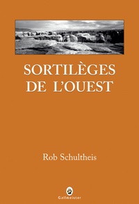 Rob Schultheis - Sortilèges de l'ouest.