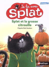 Rob Scotton - Splat et la grosse citrouille.