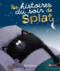 Rob Scotton - Splat le chat  : Les histoires du soir de Splat.