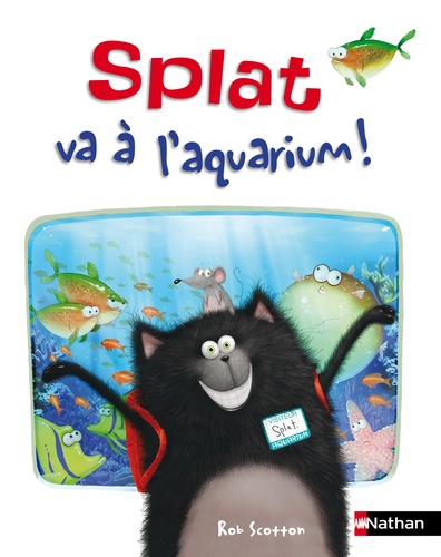 Rob Scotton et Annie Auerbach - Splat le chat Tome 7 : Splat va à l'aquarium !.