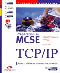 Rob Scrimger et Kelli Adam - Preparation Au Mcse Tcp/Ip. Examen 70-059, 2eme Edition, Avec Cd-Rom.