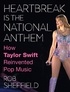 Rob Sheffield - Heartbreak is the National Anthem - How Taylor Swift Reinvented Pop Music.