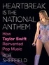 Rob Sheffield - Heartbreak Is the National Anthem - How Taylor Swift Reinvented Pop Music.