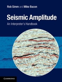 Rob Simm et Mike Bacon - Seismic Amplitude - An Interpreter's Handbook.