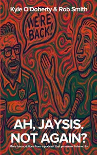 Ah, Jaysis. Not Again? More transcriptions from a podcast that you never listened to.