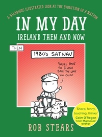 Rob Stears - In My Day - Ireland Then and Now.