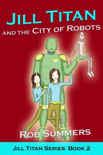  Rob Summers - Jill Titan and the City of Robots - Jill Titan, #2.