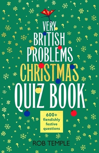 The Very British Problems Christmas Quiz Book. 600+ fiendishly festive questions