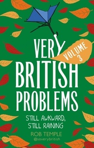 Rob Temple - Very British Problems Volume III - Still Awkward, Still Raining.