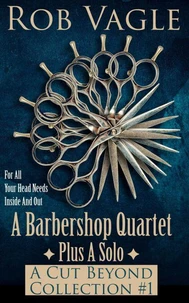 A Barbershop Quartet Plus A Solo: A Cut Beyond Collection #1