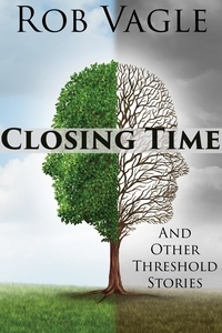  Rob Vagle - Closing Time And Other Threshold Stories.