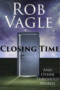 Closing Time And Other Threshold Stories